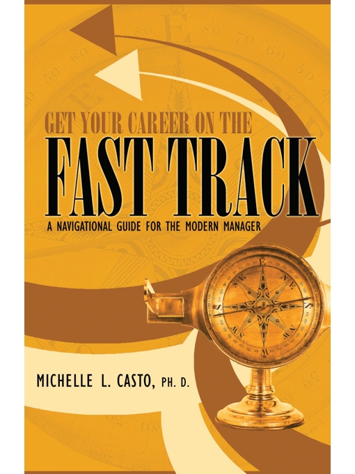 Get Your Career on the Fast Track A Navigational Guide for the Modern Manager
